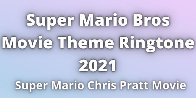 You are currently viewing Super Mario Bros Movie Theme Ringtone Download