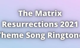 The Matrix Resurrections Songs Ringtone. Matrix 4 Theme Song Ringtone 2022.