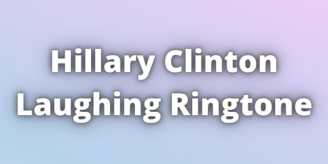 You are currently viewing Hillary Clinton Laughing Ringtone Download