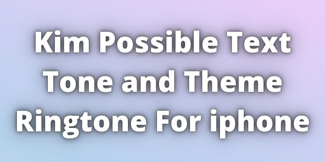 You are currently viewing Kim Possible Text Tone iphone Download