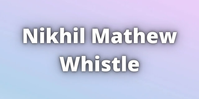 You are currently viewing Nikhil Mathew Whistle Download