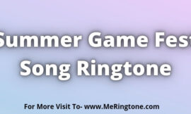Summer Game Fest Song Ringtone Download