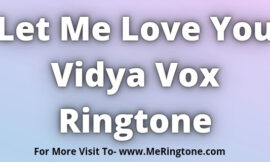 Let Me Love You Vidya Vox Ringtone Download