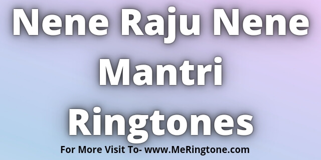 You are currently viewing Nene Raju Nene Mantri Ringtones Download