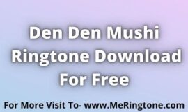 Den Den Mushi Ringtone Download For Free