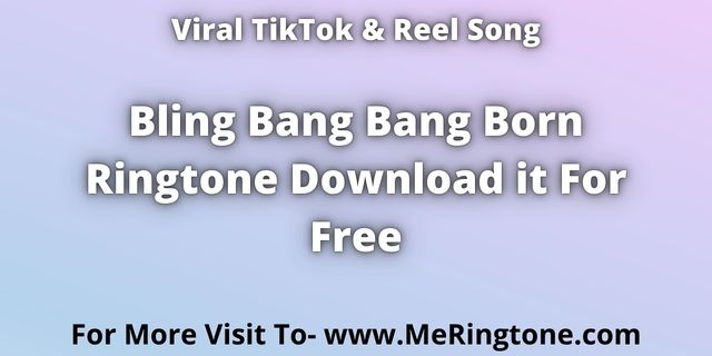 Read more about the article Bling Bang Bang Born Ringtone Download For Free